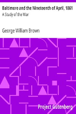 [Gutenberg 39346] • Baltimore and the Nineteenth of April, 1861: A Study of the War